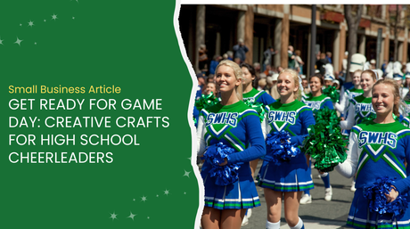 Get Ready for Game Day: Creative Crafts for High School Cheerleaders