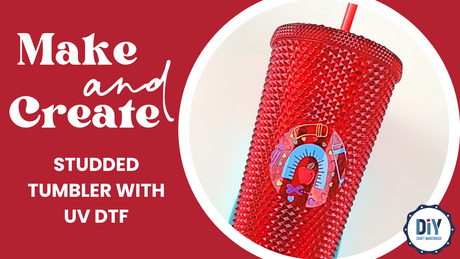 Make and Create Studded Tumbler With UVDTF