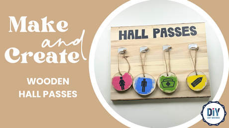 Make & Create Wooden Hall Passes