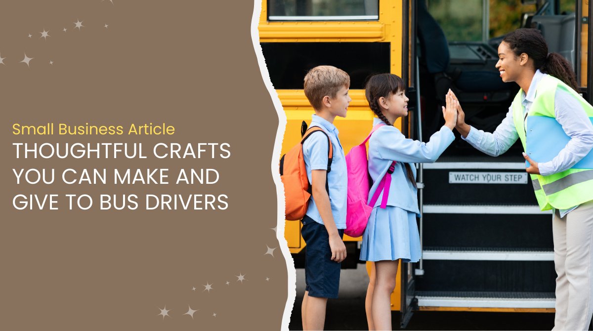 Thoughtful Crafts You Can Make and Give to Bus Drivers - DIY Craft Warehouse